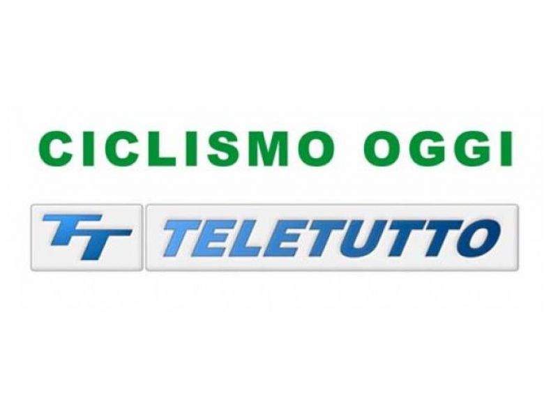 TELETUTTO. CON CICLISMO OGGI UN ALTRO TUFFO NELLA